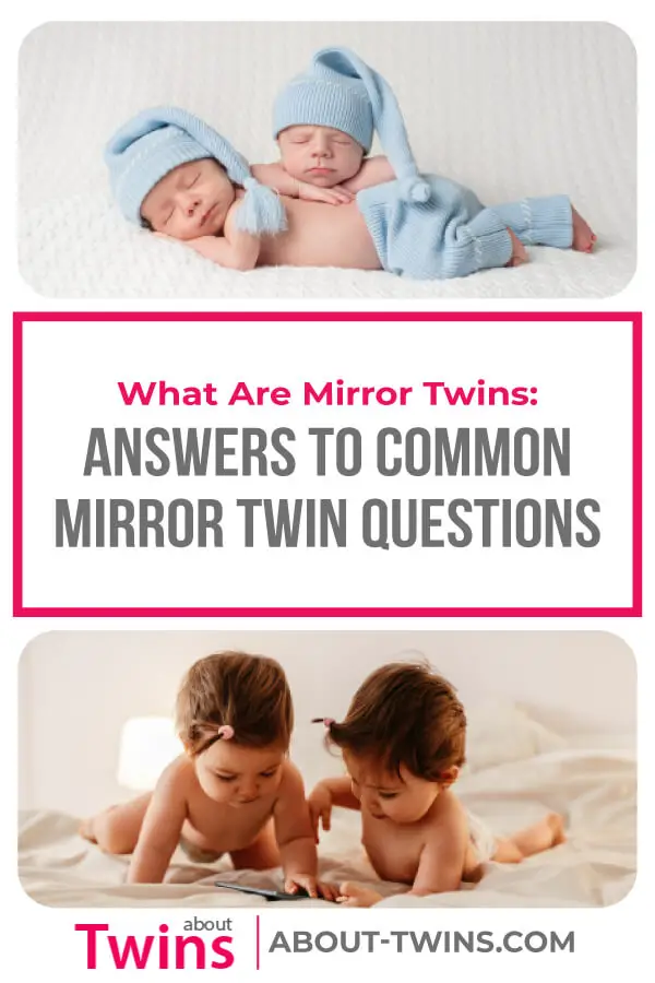 What are mirror image twins? Answers to common mirror image twin questions. Learn all about mirror image twins.