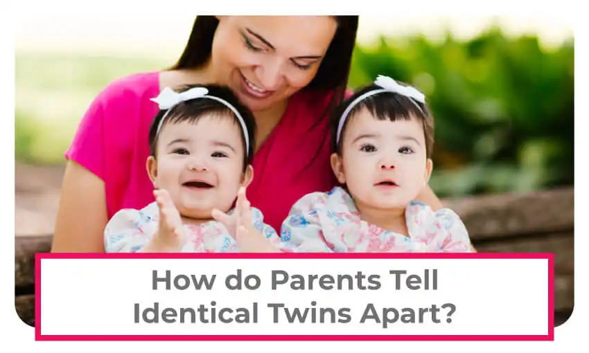 How do parents tell identical twins apart. 